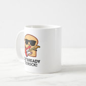 Machen Sie sich fertig zum Rock Funny Rocker Brot Kaffeetasse (Vorderseite Links)