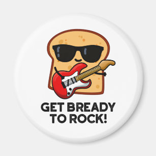 Machen Sie sich fertig zum Rock Funny Rocker Brot  Magnet