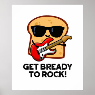 Machen Sie sich fertig zum Rock Funny Rocker Brot  Poster