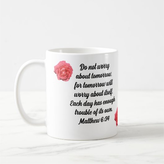 Machen Sie sich keine Sorgen um Rose mit dem Bibel Kaffeetasse (Links)
