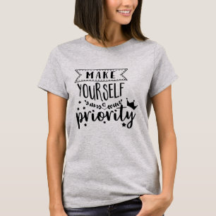 Machen Sie sich selbst Priorität T-Shirt
