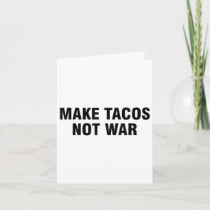 Machen Sie Tacos nicht Krieg Karte