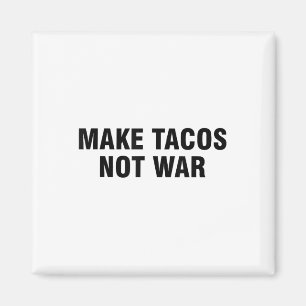 Machen Sie Tacos nicht Krieg Magnet