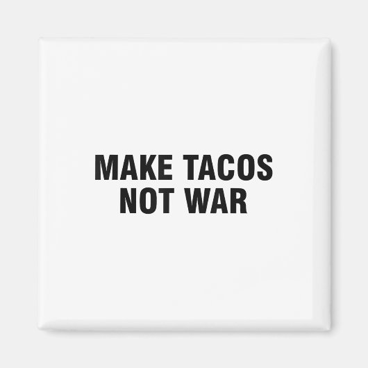 Machen Sie Tacos nicht Krieg Magnet (Vorne)