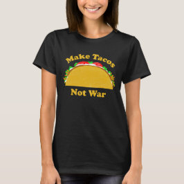 Machen Sie Tacos nicht Krieg T-Shirt