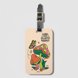 Machen Sie Träume wahr | Farbenfrohe Pilze Schmett Gepäckanhänger