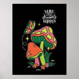 Machen Sie Träume wahr | Farbenfrohe Pilze Schmett Poster
