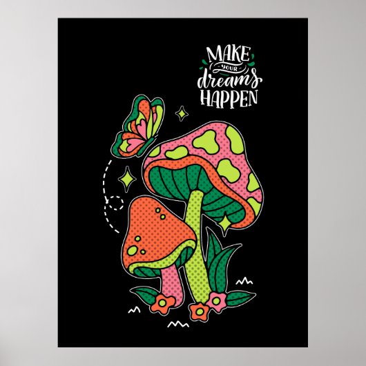 Machen Sie Träume wahr | Farbenfrohe Pilze Schmett Poster (Vorne)