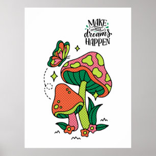 Machen Sie Träume wahr Farbenfrohe Pilze Schmett Poster