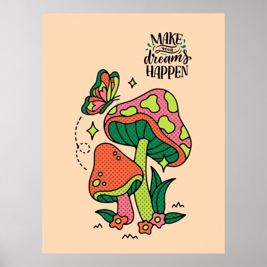 Machen Sie Träume wahr | Farbenfrohe Pilze Schmett Poster (Vorne)