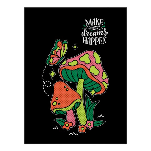 Machen Sie Träume wahr | Farbenfrohe Pilze Schmett Poster (Vorderseite)