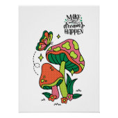 Machen Sie Träume wahr | Farbenfrohe Pilze Schmett Poster (Vorderseite)