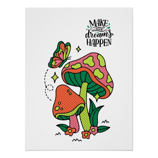 Machen Sie Träume wahr | Farbenfrohe Pilze Schmett Poster (Vorderseite)