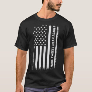 Machen Sie Tweet wieder Gemein Funny Gemein Tweete T-Shirt