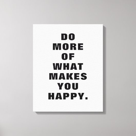 Machen Sie, was Sie glücklich macht, Motivierend G Leinwanddruck (Vorderseite)