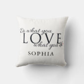 Machen Sie, was Sie Liebe Inspiration Zitat Kissen (Rückseite)