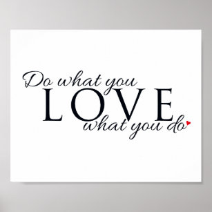 Machen Sie, was Sie Liebe Inspiration Zitat Poster
