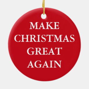 "MACHEN SIE WEIHNACHTEN GROSS WIEDER " KERAMIKORNAMENT