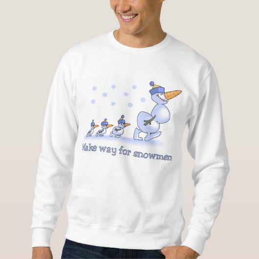 Machen Sie Weise für Snowmen-Shirt Sweatshirt (Vorderseite)