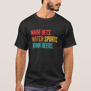 Machen Sie Wetten Beobachten Sie Sport Drink Biere T-Shirt