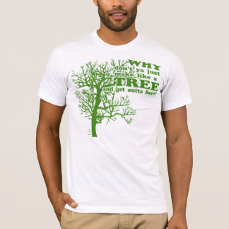 Machen Sie wie ein Baum! T-Shirt