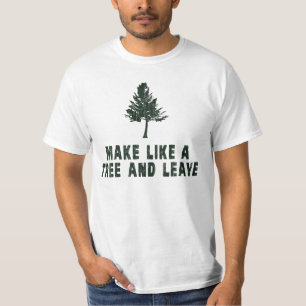Machen Sie wie ein Baum und verlassen Sie T-Shirt