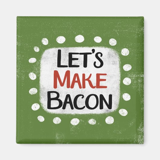 Machen wir Bacon Kühlschrank Magnet (Vorne)