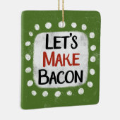 Machen wir Bacon-Ornament Keramikornament (Rechts)