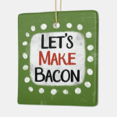 Machen wir Bacon-Ornament Keramikornament (Links)