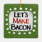 Machen wir Bacon-Ornament Keramikornament (Rückseite)