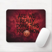 Machen Wir Das Wirklich Jetzt Mousepad (Mit Mouse)