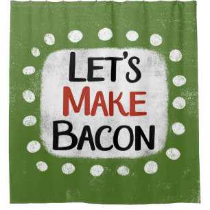 Machen wir einen Bacon-Duschvorhang Duschvorhang