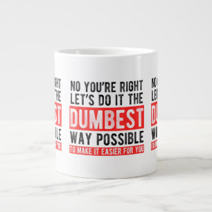 Machen wir es auf die dümmste Art und Weise möglic Jumbo-Tasse