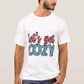 Machen wir es uns gemütlich - Winter T-Shirt (Vorderseite)