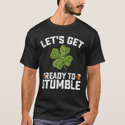 Machen wir uns fertig, um den Funny St Patrick's D T-Shirt (Vorderseite)