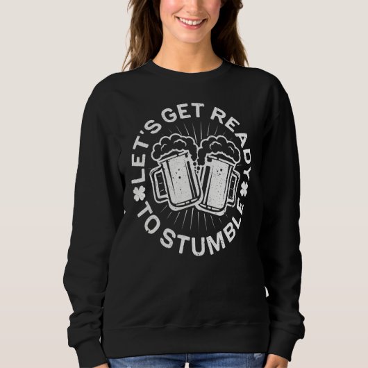 Machen wir uns fertig, um den St. Patrick Day zu s Sweatshirt (Vorderseite)