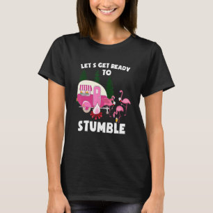 Machen wir uns fertig, um Flamingo Drink zu stumpf T-Shirt