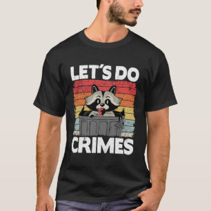 Machen wir Verbrechen Müll kann Panda Raccoon vers T-Shirt