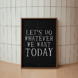 Machen wir, was wir auch immer Gewollt Moderne Art Poster