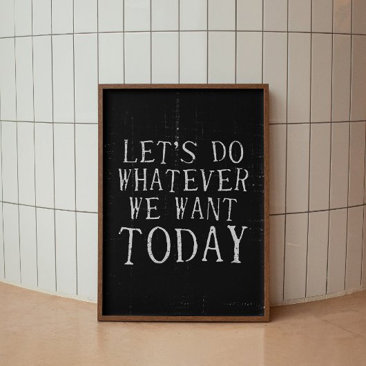 Machen wir, was wir auch immer Gewollt Moderne Art Poster