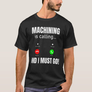 Machenschaften rufen an und ich muss gehen T-Shirt