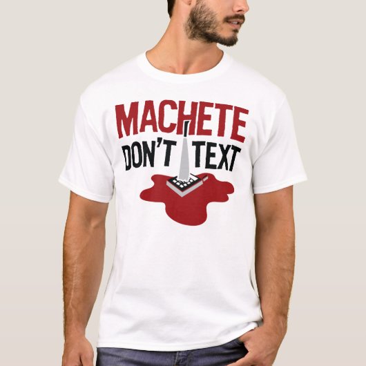 Machete tun nicht Text-T - Shirt (Vorderseite)