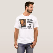 Machiavelli beendet das Zitat der Mittel T-Shirt (Vorne ganz)