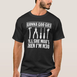 Machinist Joke Gonna G00 G83 bis sie M08s dann Im T-Shirt