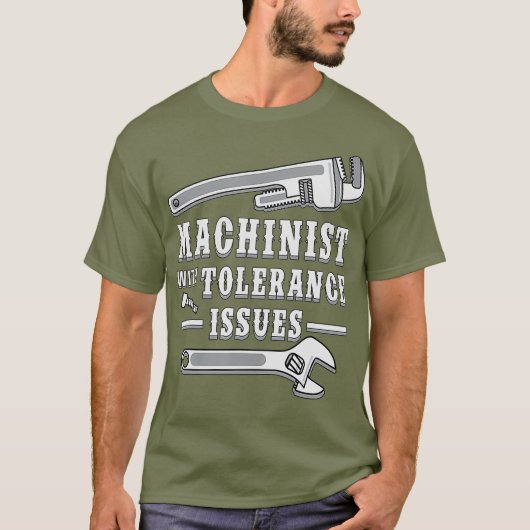 Machinist mit Toleranzfragen für Machinisten T-Shirt (Vorderseite)