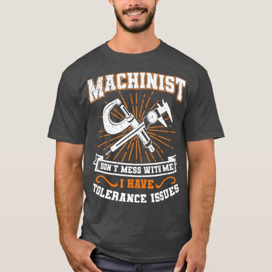 Machinist mit Toleranzfragen Machinist Funny T-Shirt (Vorderseite)