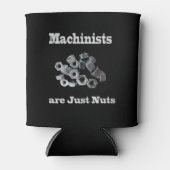 Machinisten sind einfach Nüsse Humorisch Dosenkühler (Vorderseite)