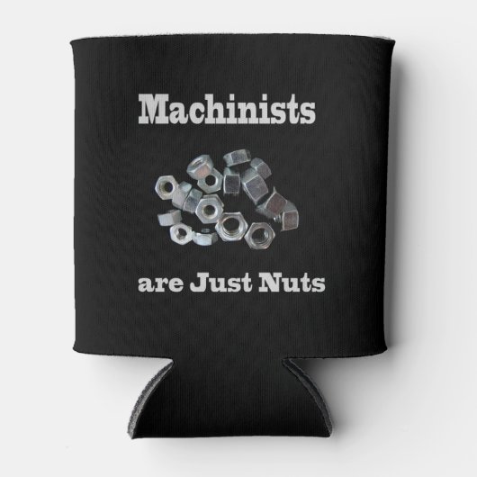 Machinisten sind einfach Nüsse Humorisch Dosenkühler (Vorderseite)