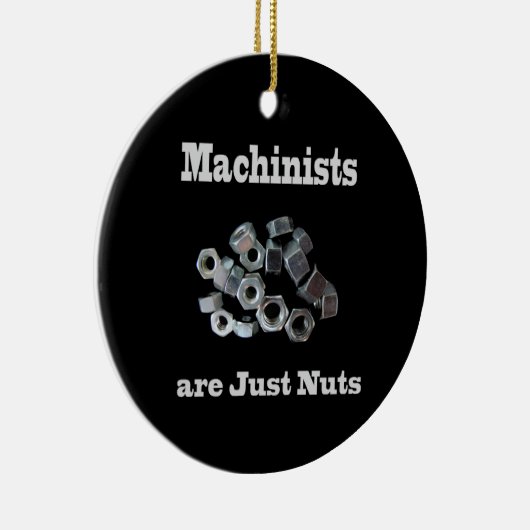 Machinisten sind einfach Nüsse Humorisch Keramik Ornament (Rechts)