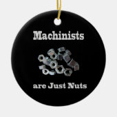 Machinisten sind einfach Nüsse Humorisch Keramik Ornament (Vorne)